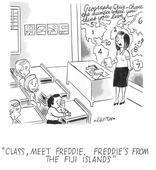 'Class, meet Freddie, Freddie's from the Fiji Islands'