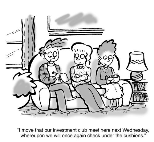 'I move that our investment club meet here next Wednesday, whereupon we will once again check under the cushions.'