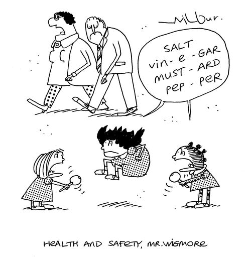 'Health and safety, Mr. Wigmore.'