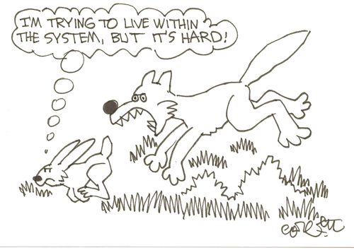 'I'm trying to live within the system but it's hard.'