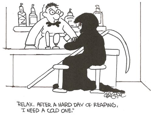 'Relax.  After a hard day of reaping, I need a cold one