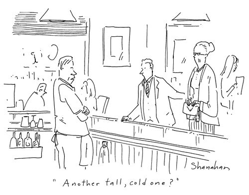 'Another tall, cold one?'
