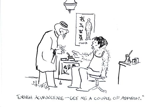 'Enough acupuncture - get me a couple of aspirin.'