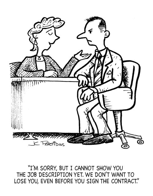 'I´m sorry, but I cannot show you the job description yet. We don´t want to lose you, even before you sign the contract.'