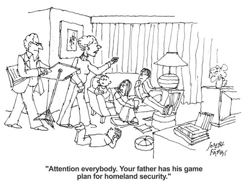'Attention everybody. Your father has his game plan for homeland security.'