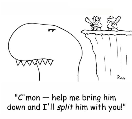 'C'mon - help me bring him down and I'll split him with you!'