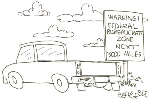 Warning! Federal bureaucrats zone... next 3000 miles.