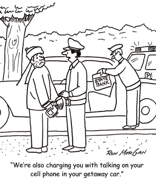 'We're also charging you with talking on your cell phone in your getaway car.'