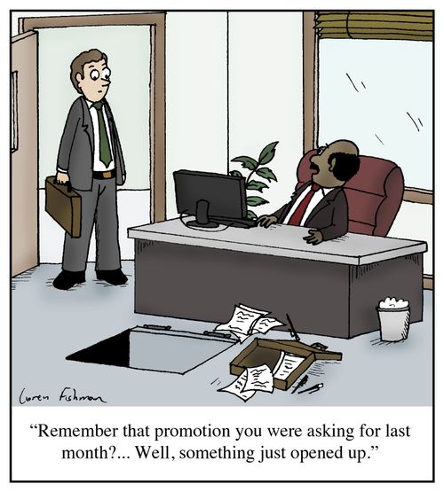 'Remember that promotion you were asking for last month, , ,Well, something just opened up,'