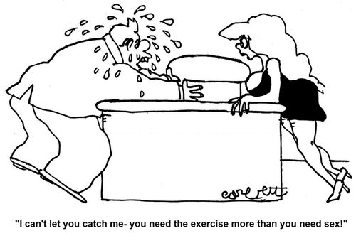 'I can't let you catch me - you need the exercise more than you need sex!'