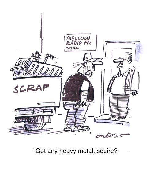 'Got any heavy metal, squire?'
