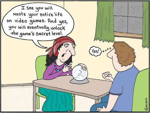 'I see you will waste your entire life on video games. And yes, you will eventually unlock the game's secret level.'