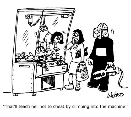 'That'll teach her not to cheat by climbing into the machine!'
