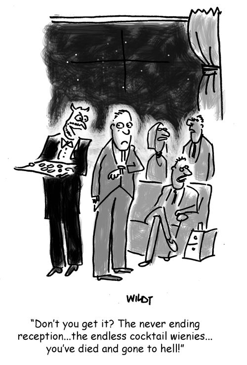 'Don't you get it? The never ending reception...the endless cocktail wienies...you've died and gone to hell!'