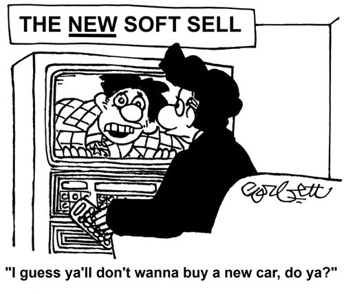 The NEW soft sell: 'I guess ya'll don't wanna buy a new car, do ya?'