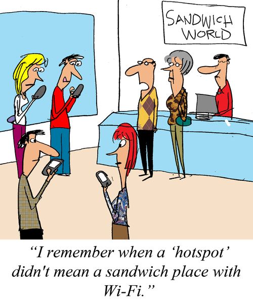 'I remember when a 'hotspot' didn't mean a sandwich place with Wi-Fi.'