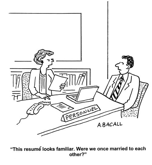 'This resume looks familiar. Were we once married to each other?'