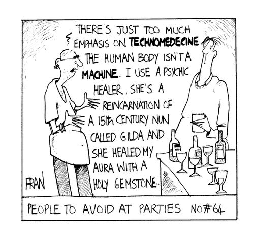 People To Avoid At Parties # 64 I use a psychic healer..she a reincarnation..