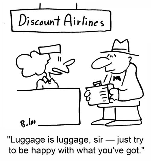 'Luggage is luggage, sir -- just try to be happy with what you've got.'