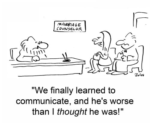 'We finally learned to communicate, and he's worse than I thought he was!