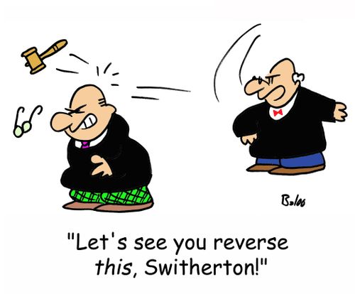 'Let's see you reverse this, Switherton!'