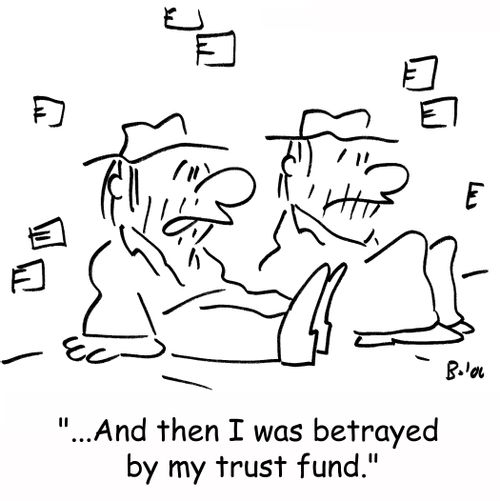 '...And then I was betrayed by my trust fund.'