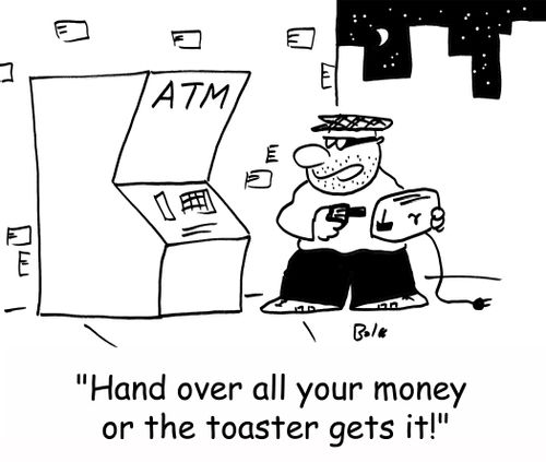 'Hand over all your money or the toaster gets it!'