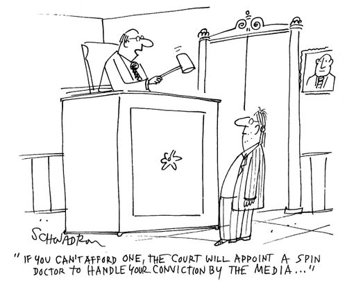 'If you can't afford one, the court will appoint a spin doctor to handle your conviction by the media...'