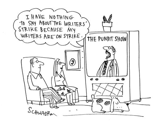 The Pundit Show - 'I have nothing to say about the writer's strike because my writers are on strike.'