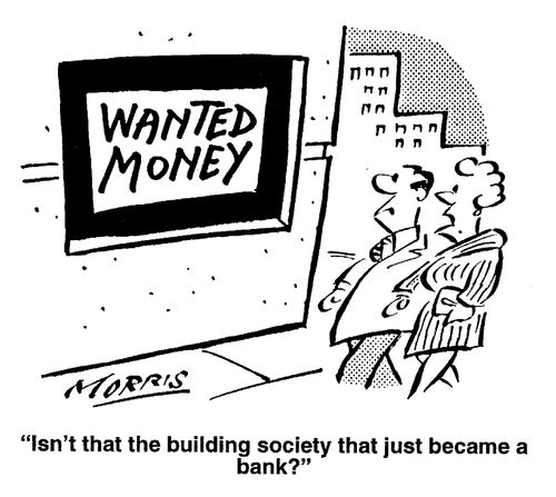 Isn't that the building society that just became a bank?
