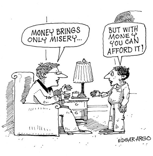 'Money brings only misery.'