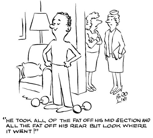 'He took all of the fat off his mid-section and all the fat off his rear but look where it went!'