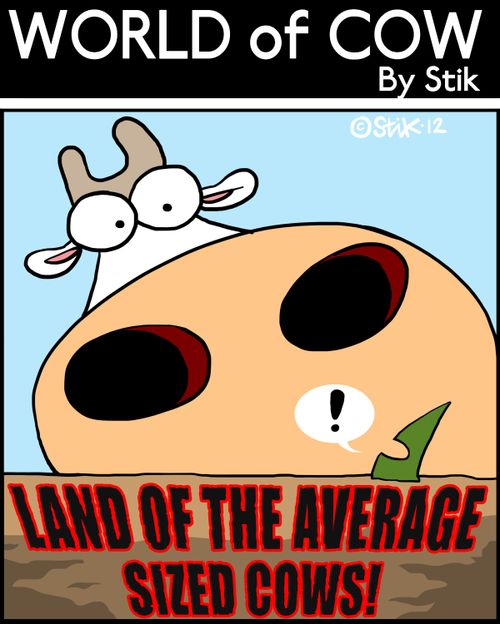Land of the Average Sized Cows!