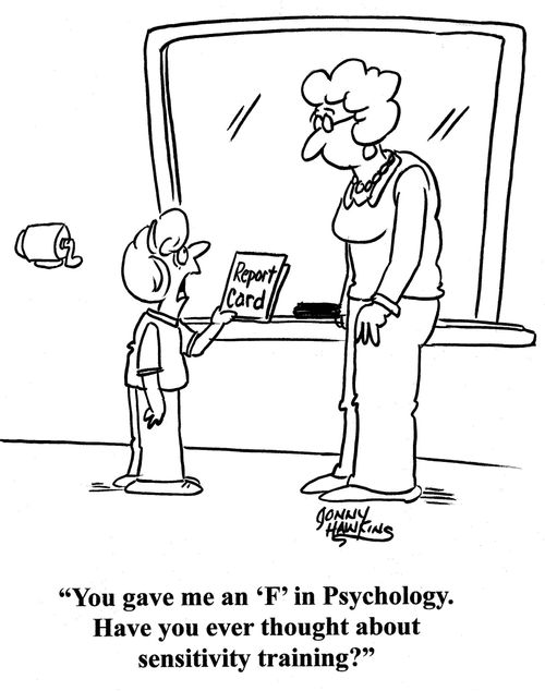 Student: 'You gave me an 'F' in Psychology. Have you ever thought about sensitivity training?'