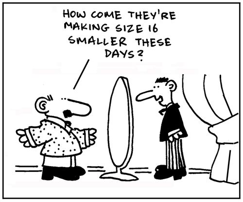 'How come they're making size 16 smaller these days?'
