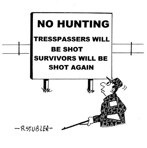 No hunting sign: Trespassers will be shot, survivors will be shot again.