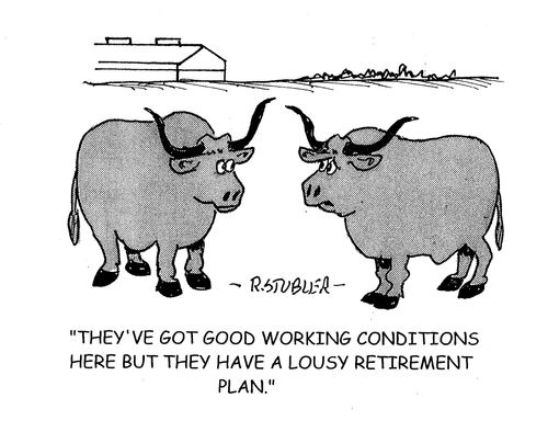 'They've got good working conditions here but they have a lousy retirement plan.'