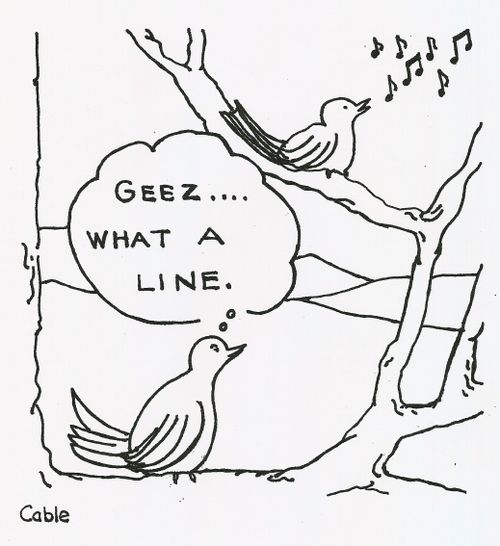Two birds in a tree; one singing, the other thinking 'Geez, what a line.'