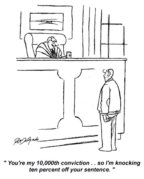 'You're my 10,000th conviction. . . so I'm knocking ten percent off your sentence.'