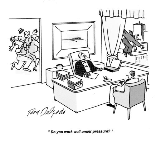 'Do you work well under pressure?'