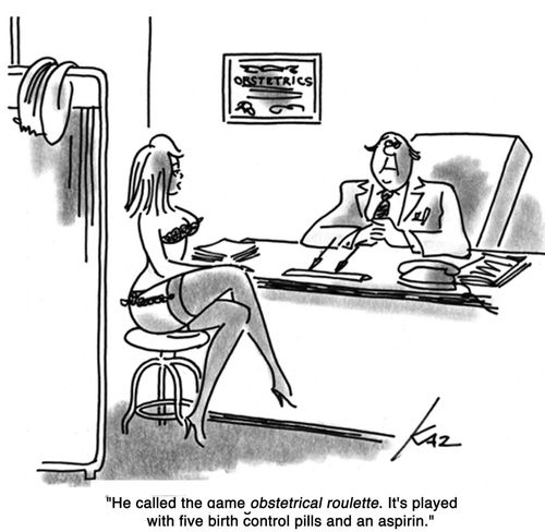 'He called the game obstetrical roulette. It's played with five birth control pills and an aspirin.'