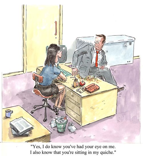 'Yes, I do know you've had your eye on me. I also know that you're sitting in my quiche.'