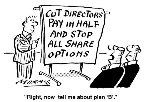 Cut directors pay in half and stop all share options - "Right, now, tell me about Plan 'B'."