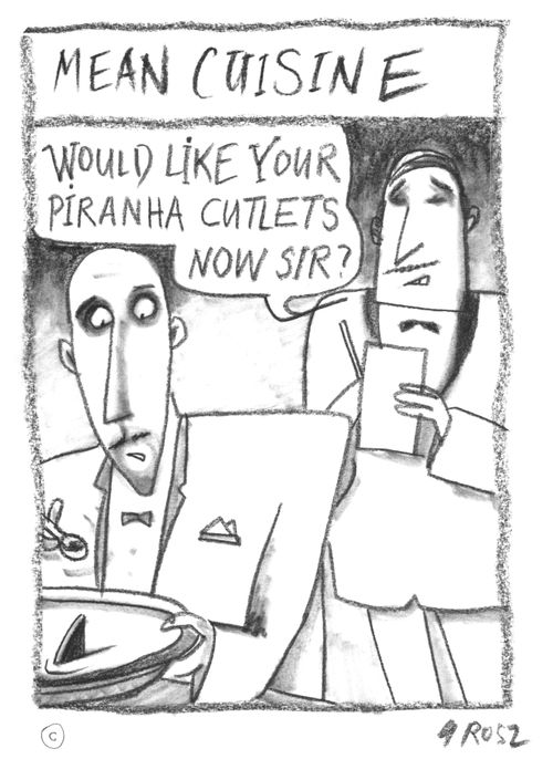 "Would you like your piranha cutlets now?"