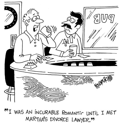 "I was an incurable romantic until I met Martha's divorce lawyer."