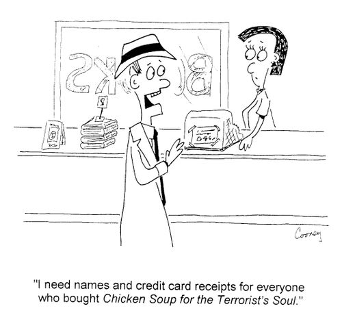 "I need names and credit card receipts for everyone who bought Chicken Soup for the Terrorist's Soul."