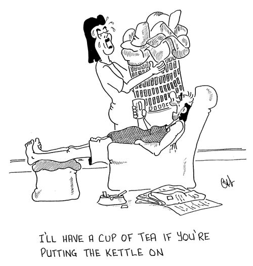 "I'll have a cup of tea if you're putting the kettle on."