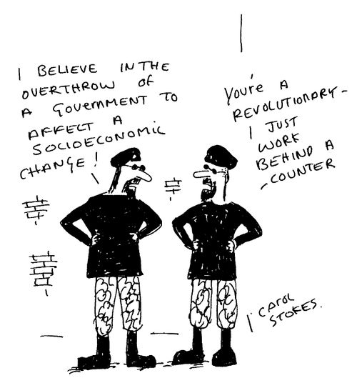 "I believe in the overthrow of a government to affect a socioeconomic change!..."