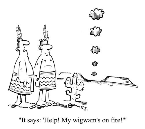 "It says 'HELP! My wigwham's on fire!"
