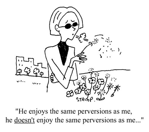 "He enjoys the same perversions as me, he doesn't enjoy the same perversions as me..."